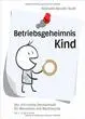 Betriebsgeheimnis Kind