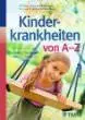 Kinderkrankheiten von A-Z